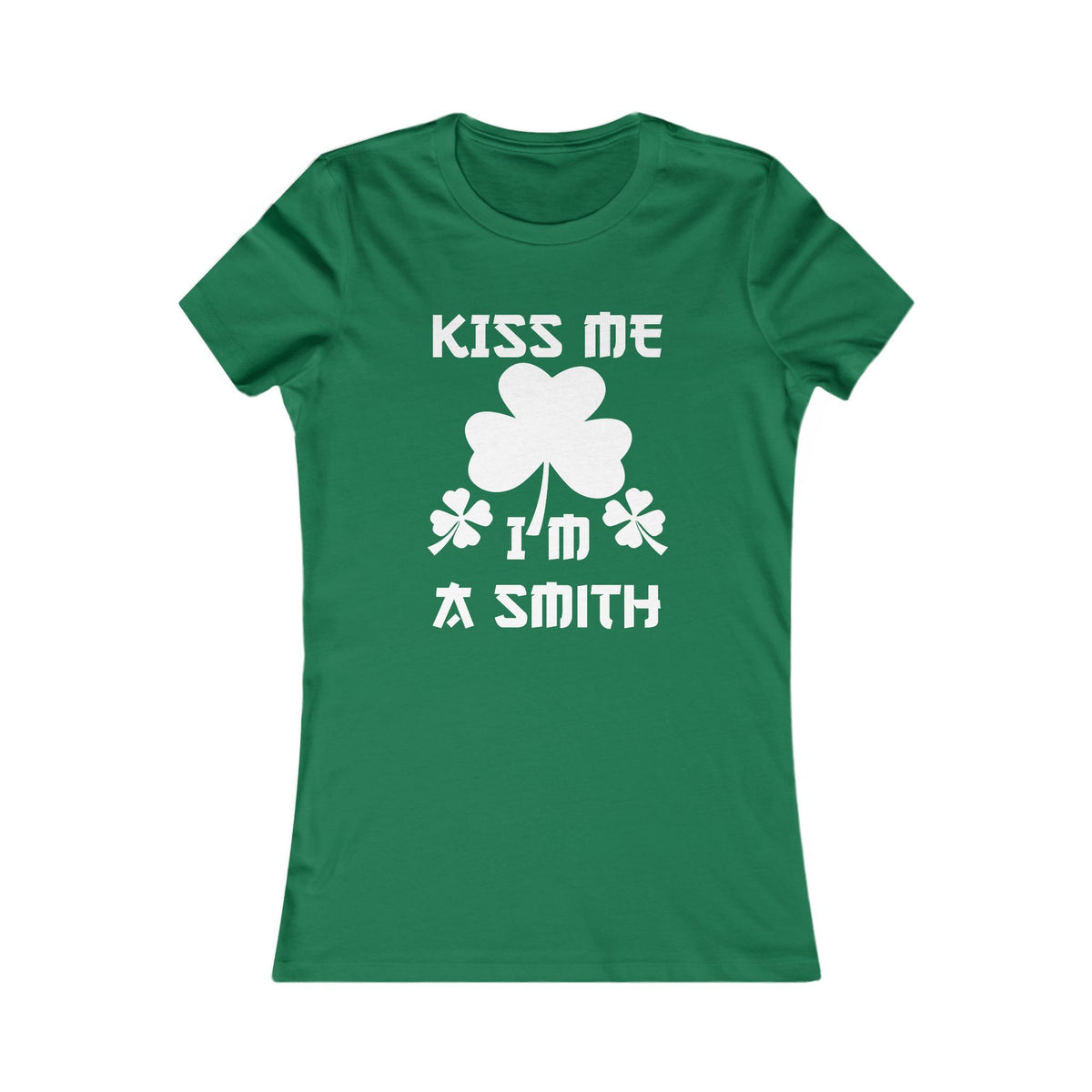 Kiss Me I'm A Smith Shamrock Design — Women Tee
