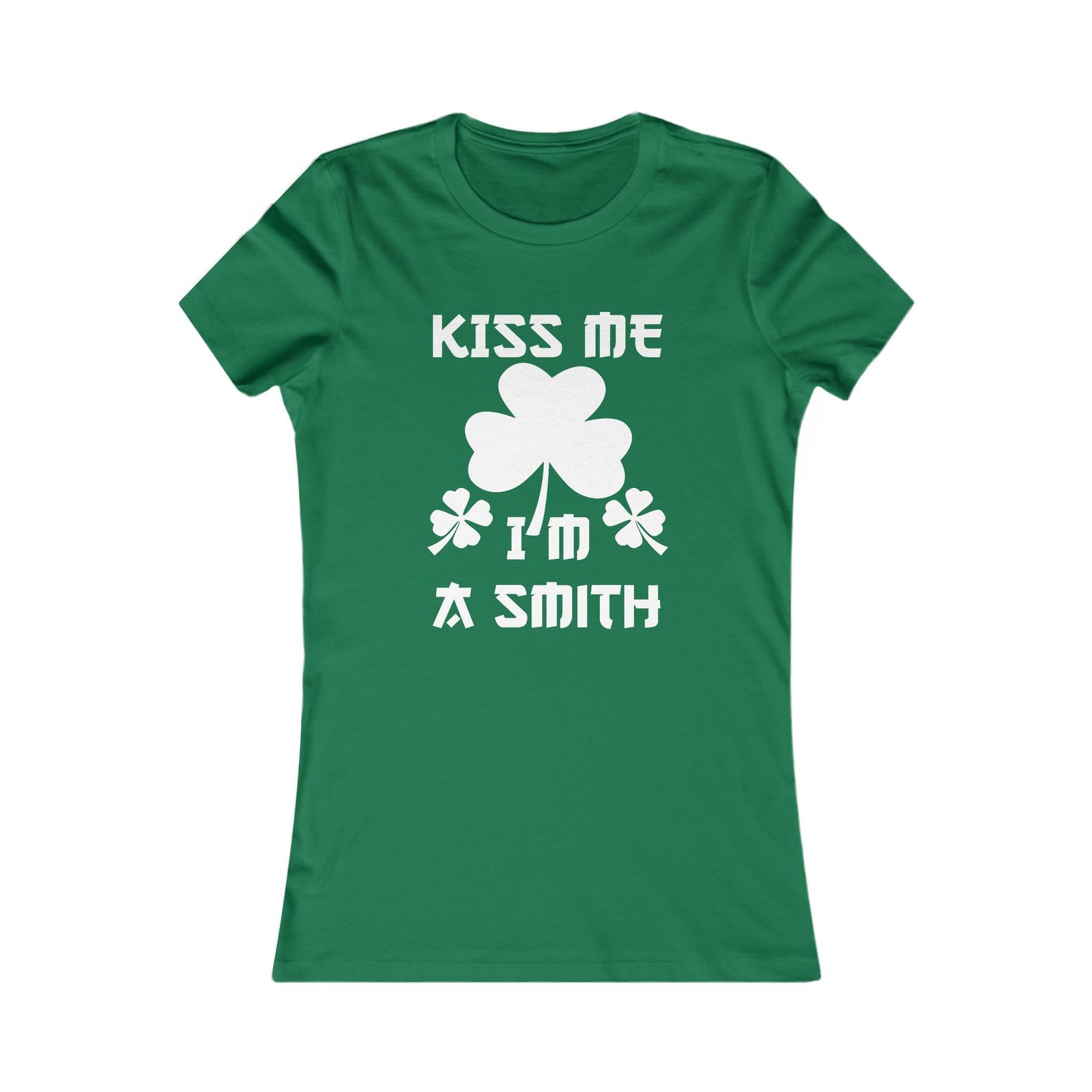 Kiss Me I'm A Smith Shamrock Design — Women Tee