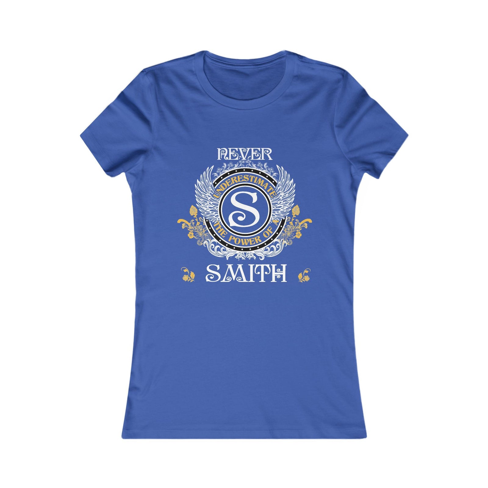 Never Underestimate the Power of a Smith — Women Tee