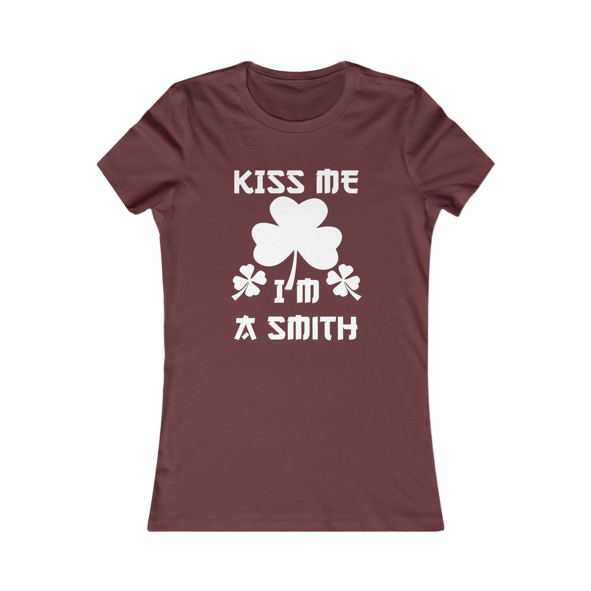 Kiss Me I'm A Smith Shamrock Design — Women Tee