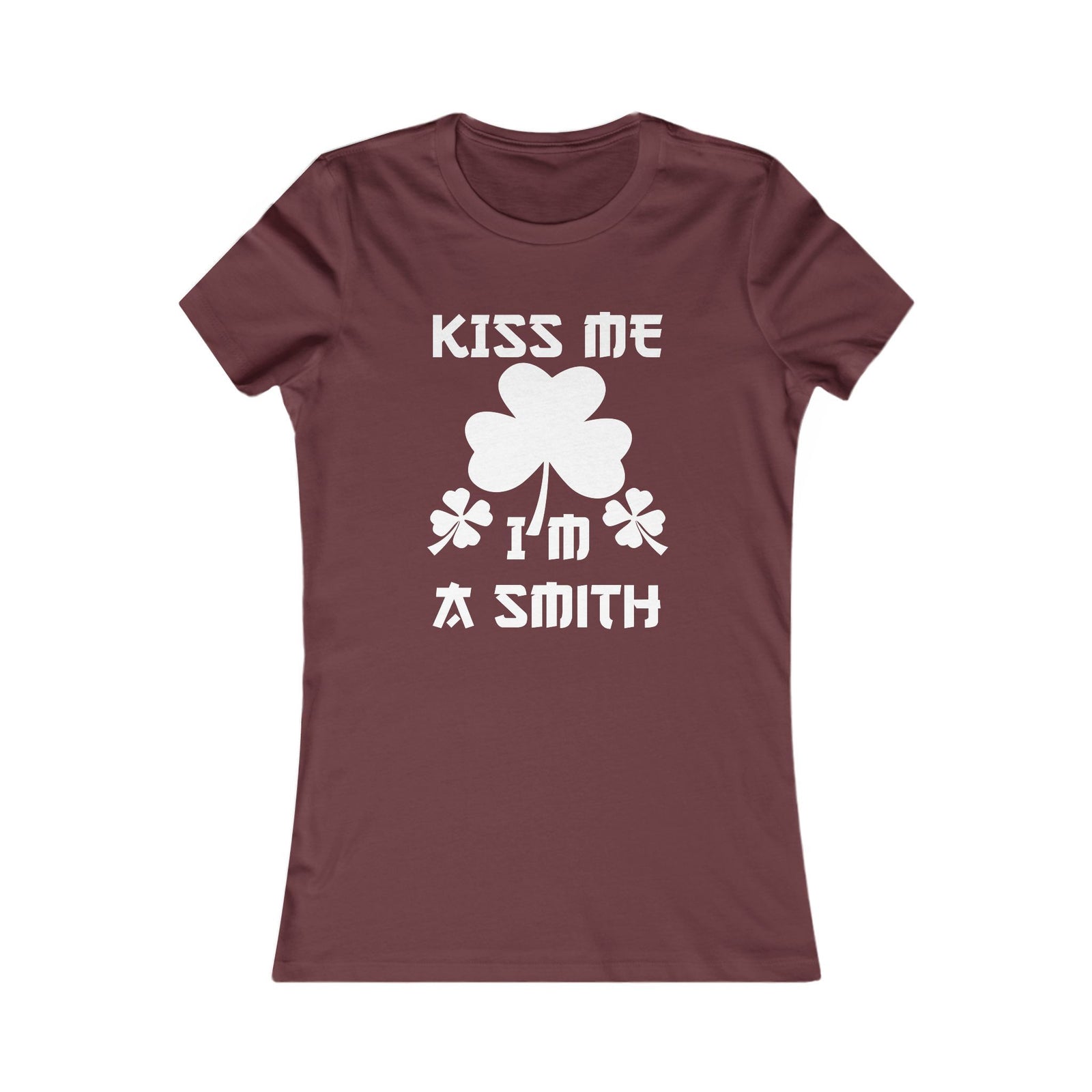Kiss Me I'm a Smith Shamrock Design — Women Tee