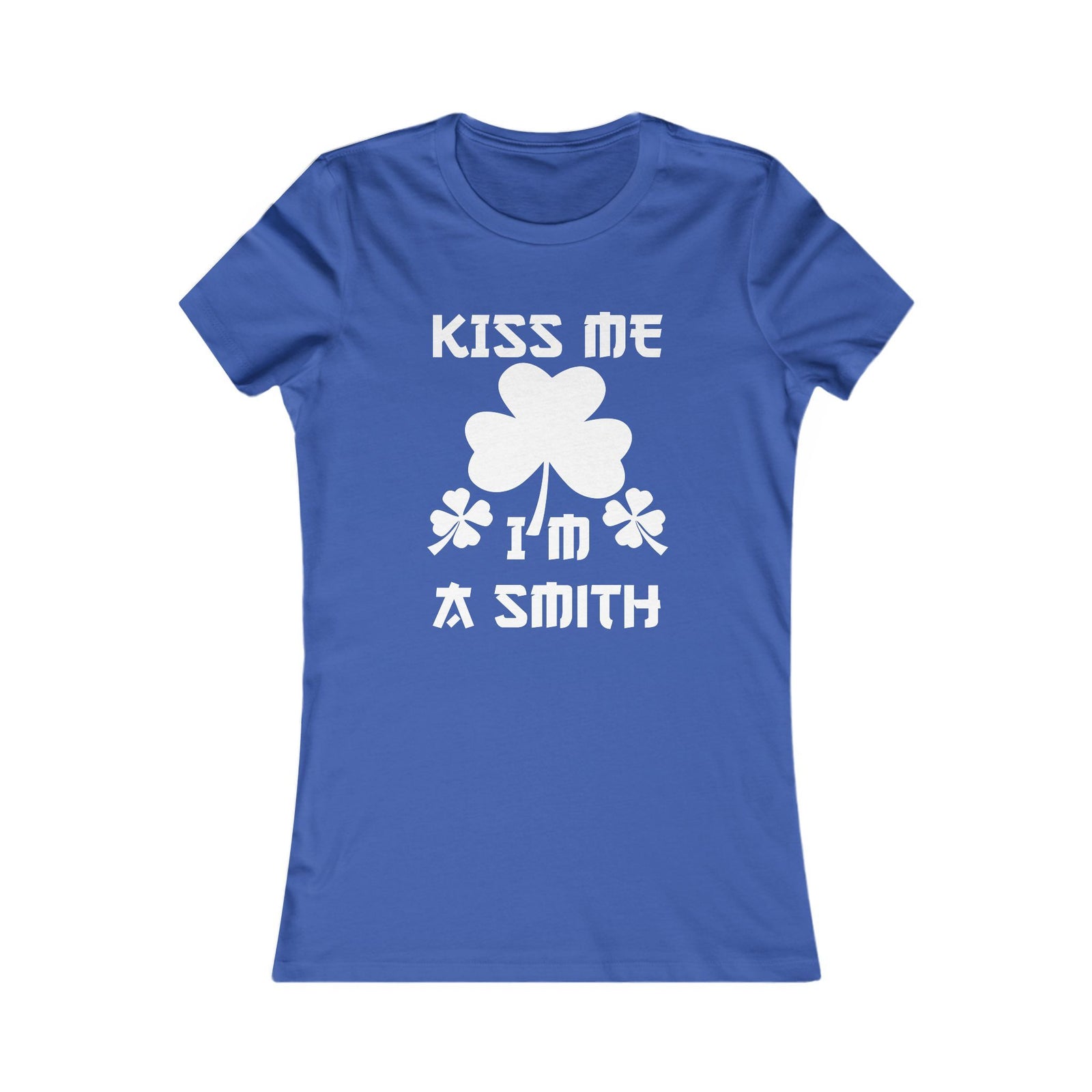 Kiss Me I'm A Smith Shamrock Design — Women Tee