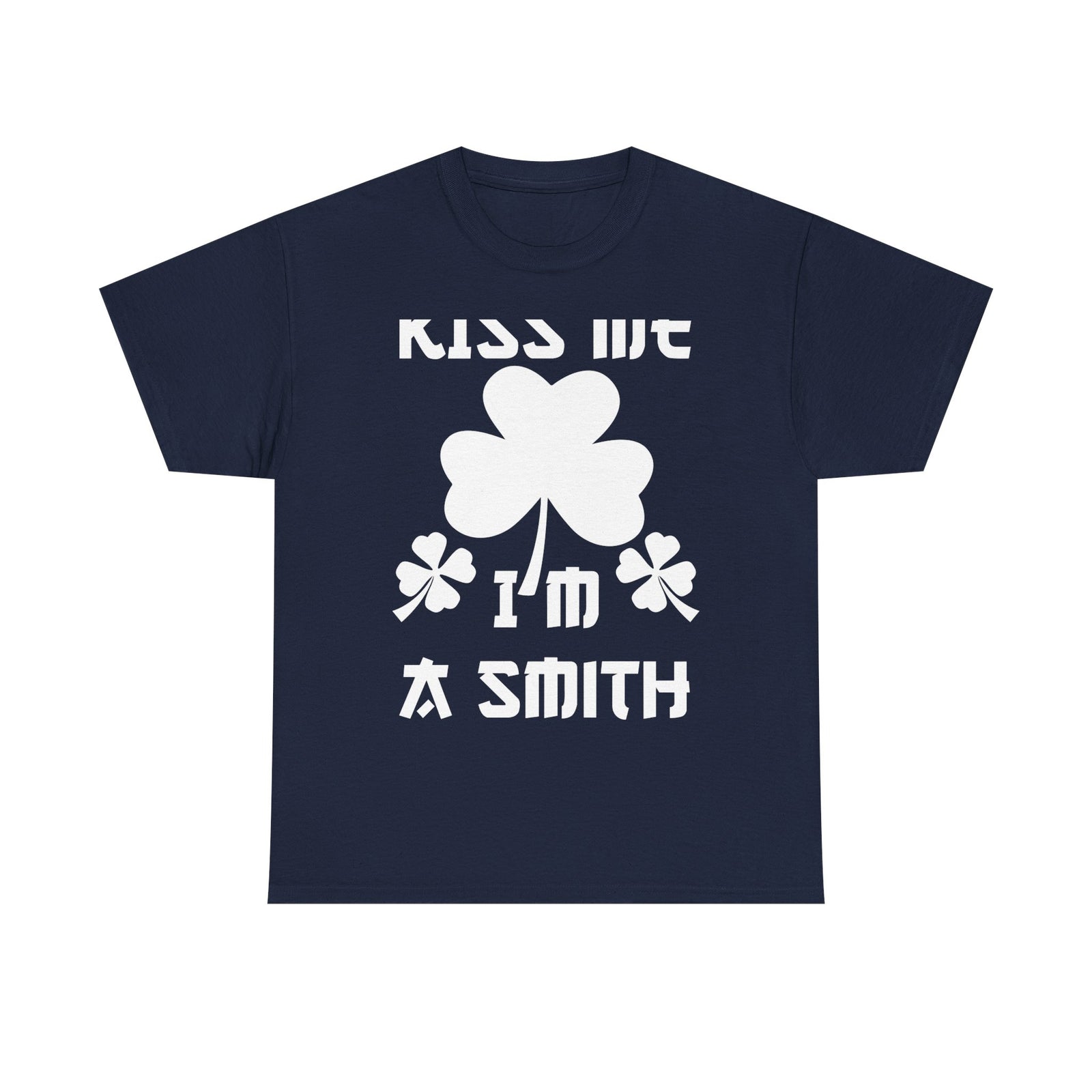Kiss Me I'm A Smith Shamrock Design — Unisex Tee