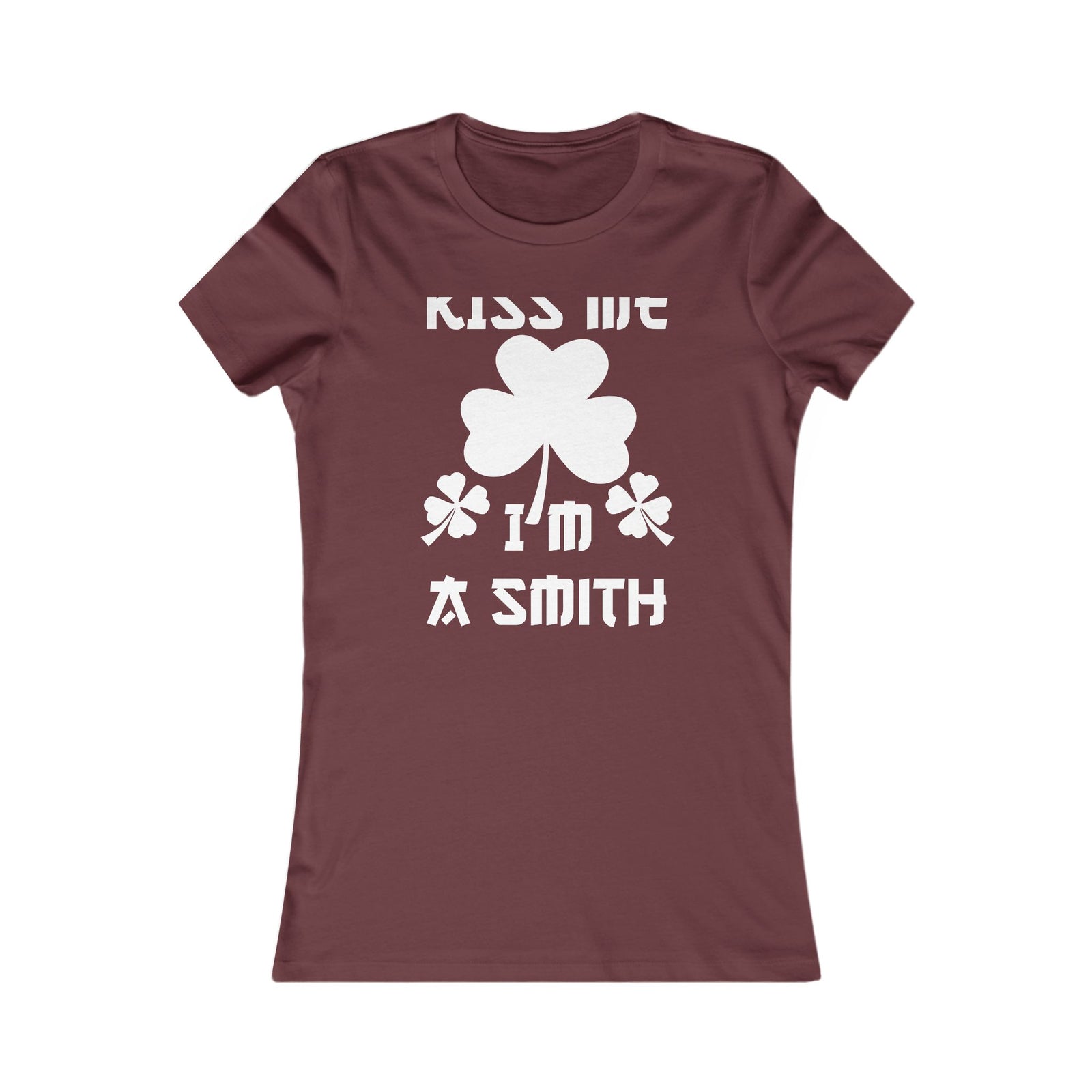 Kiss Me I'm A Smith Shamrock Design — Women Tee
