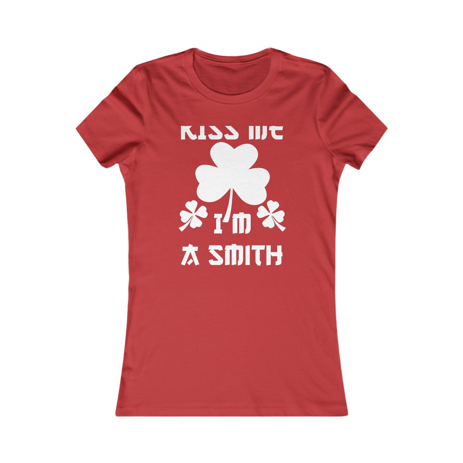 Kiss Me I'm A Smith Shamrock Design — Women Tee