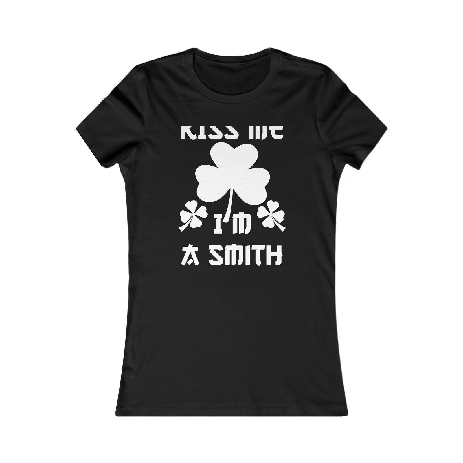 Kiss Me I'm A Smith Shamrock Design — Women Tee