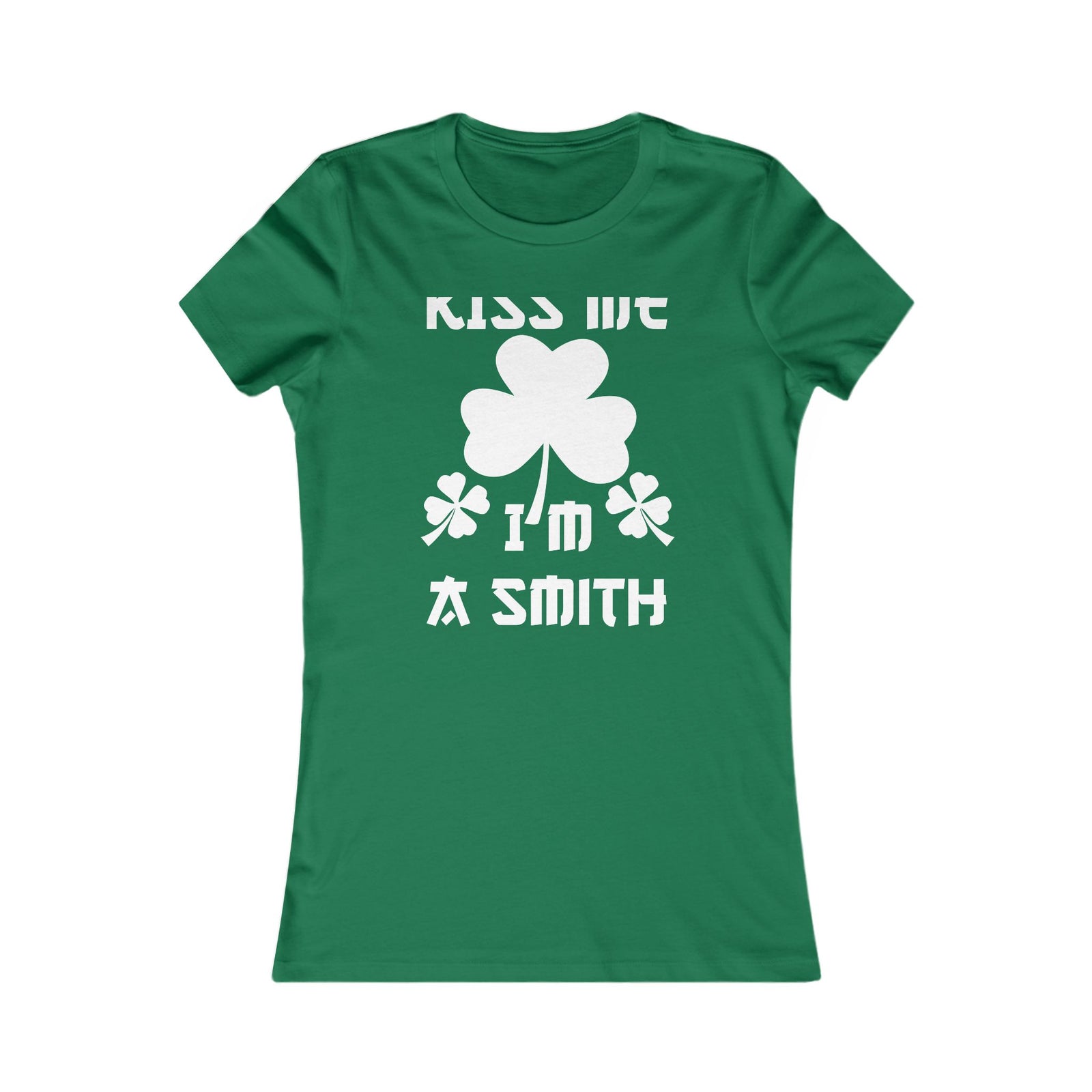 Kiss Me I'm A Smith Shamrock Design — Women Tee
